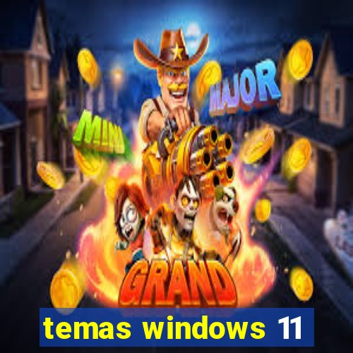 temas windows 11